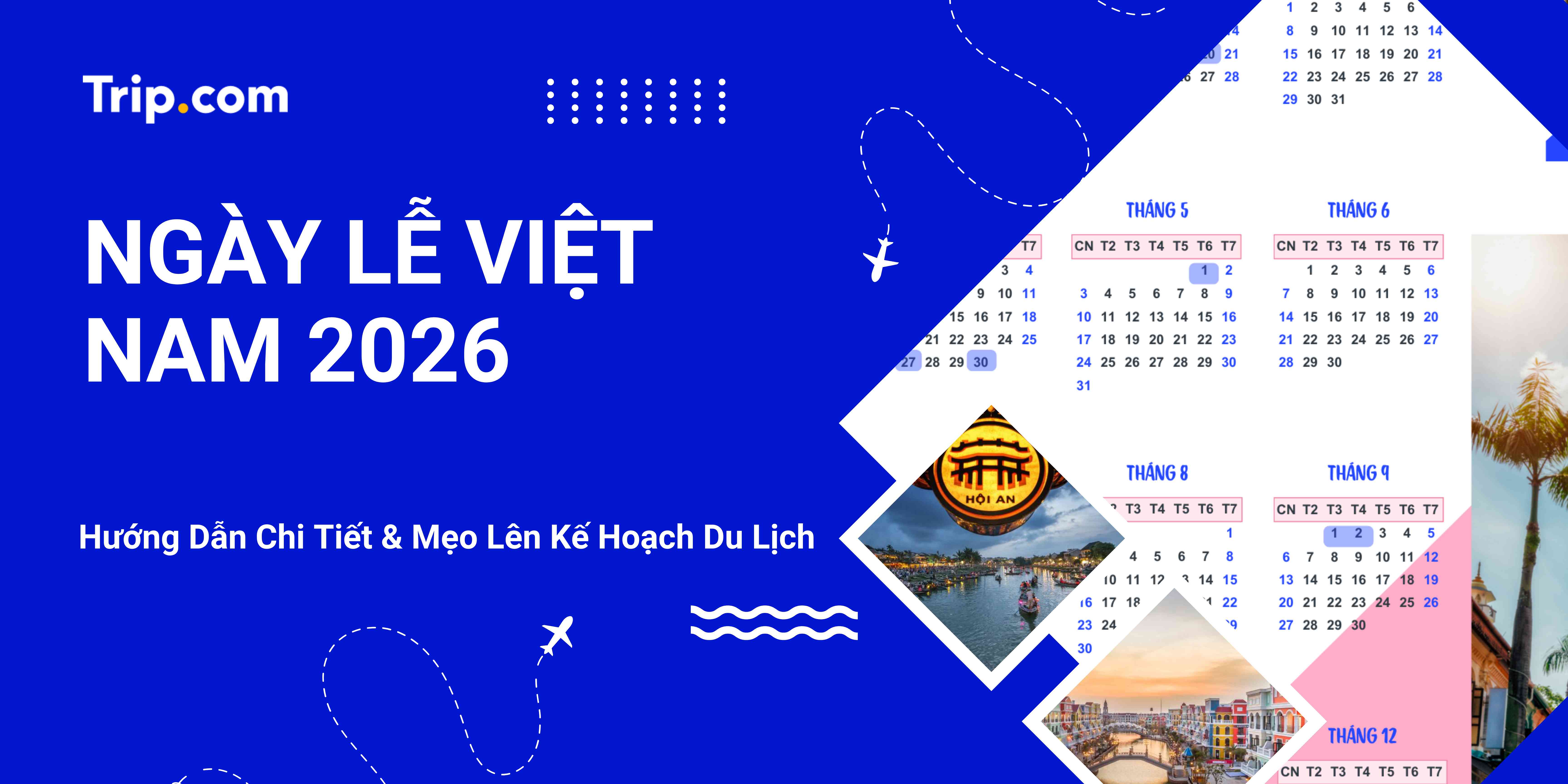 Lịch Nghỉ Lễ Việt Nam 2026: Hướng Dẫn Chi Tiết & Mẹo Lên Kế Hoạch Du Lịch