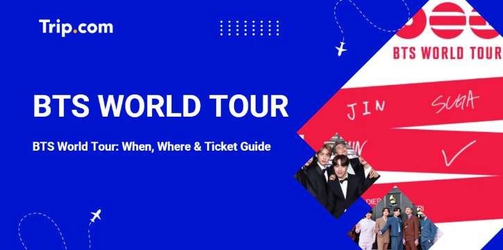 2026 BTS World Tour: Dates, Where & Ticket Guide | Trip.com