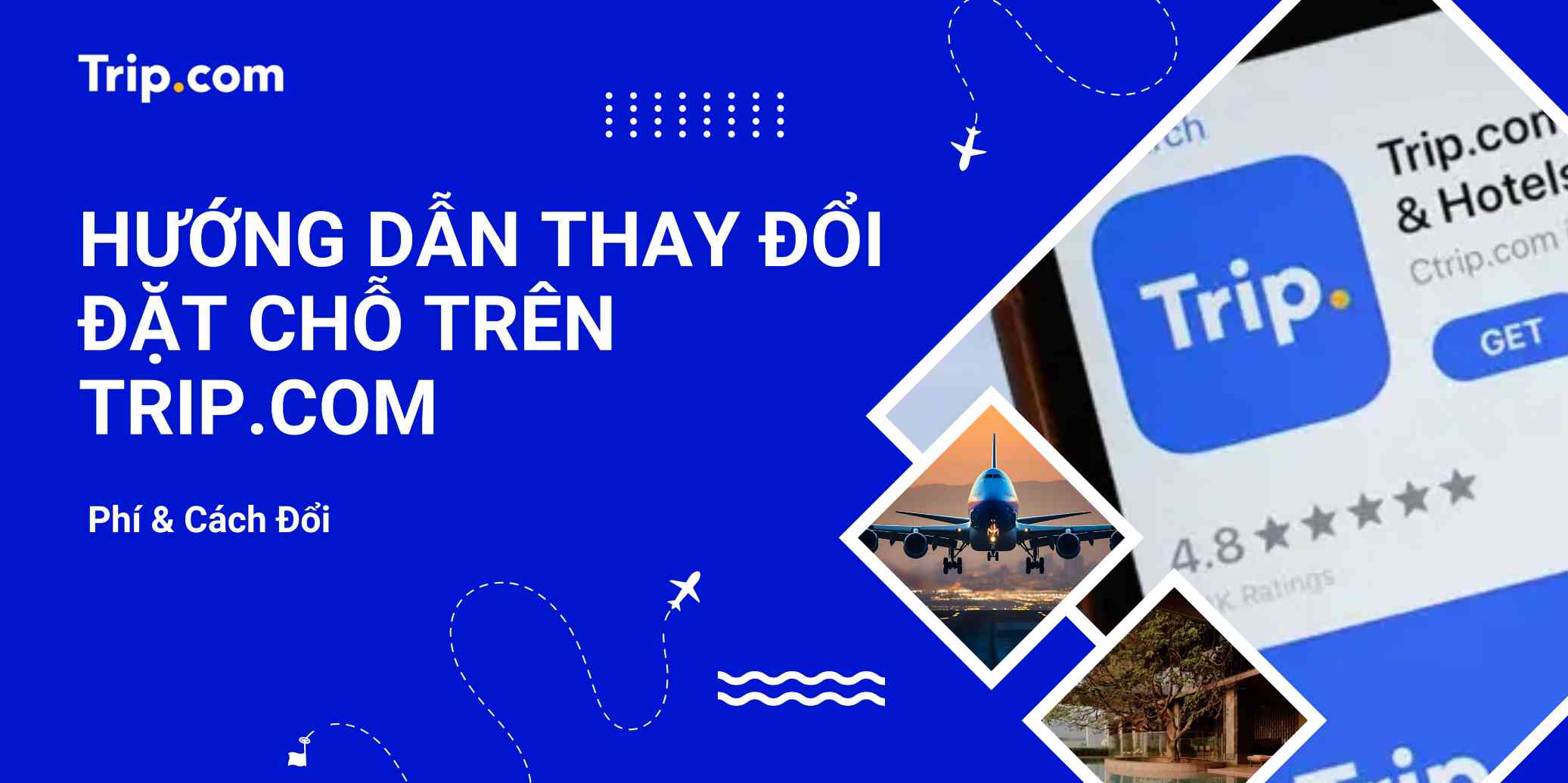 Hướng Dẫn Thay Đổi Đặt Chỗ Trên Trip.com (Mới Nhất): Cách Đổi & Phí Hủy | Trip.com