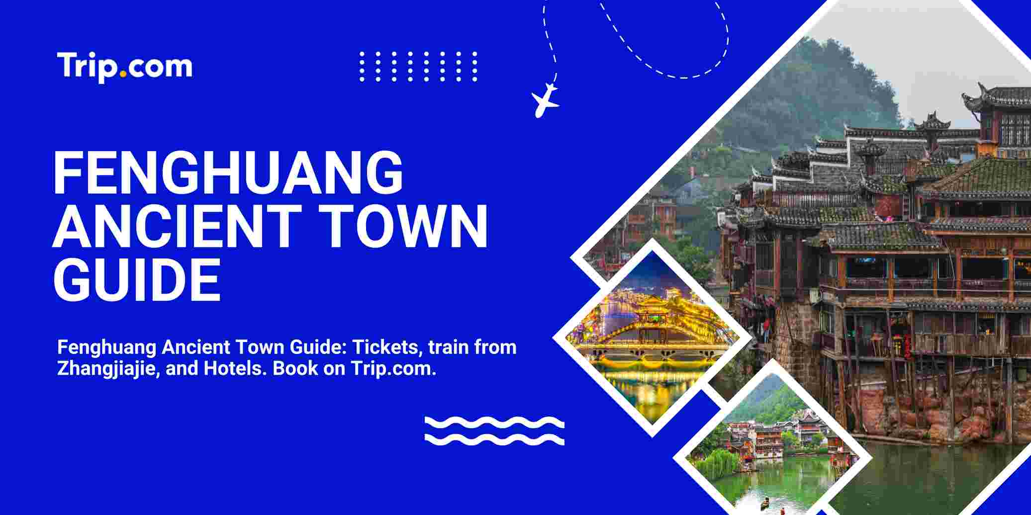 Fenghuang Ancient Town: Night Boats, Stilt Houses and the 52-Minute Train From Zhangjiajie