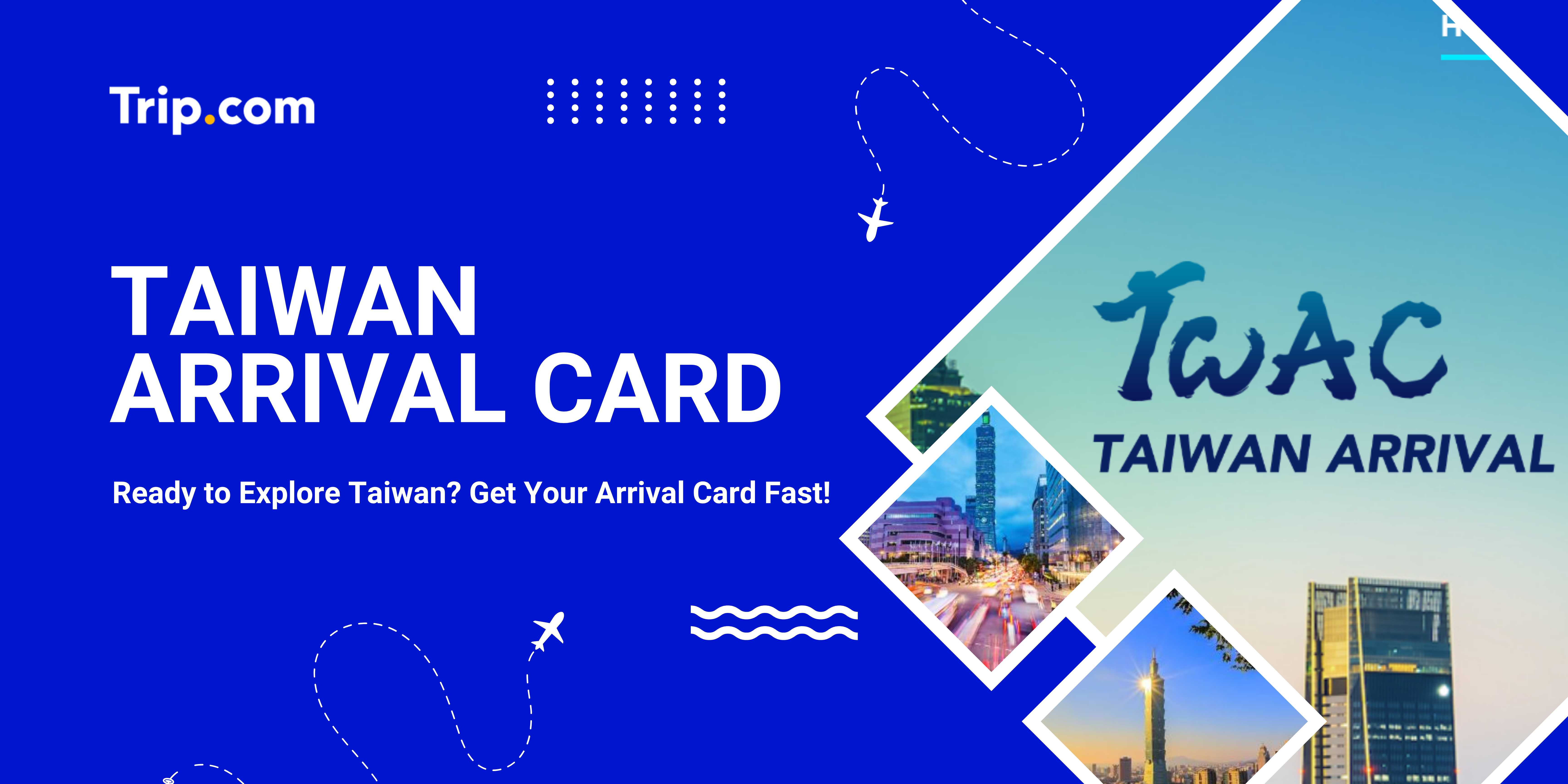 Taiwan Arrival Card | Trip.com