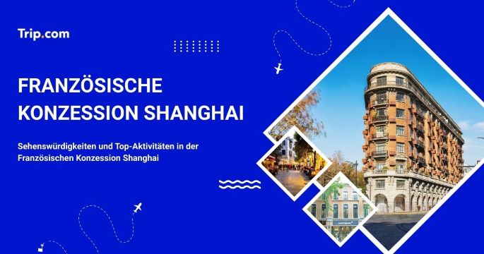 Französische Konzession Shanghai: Attraktionen & Aktivitäten