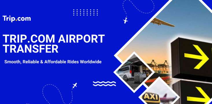 Trip.com Airport Transfer