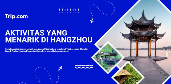 10 Aktivitas Menarik di Hangzhou yang Wajib Anda Coba