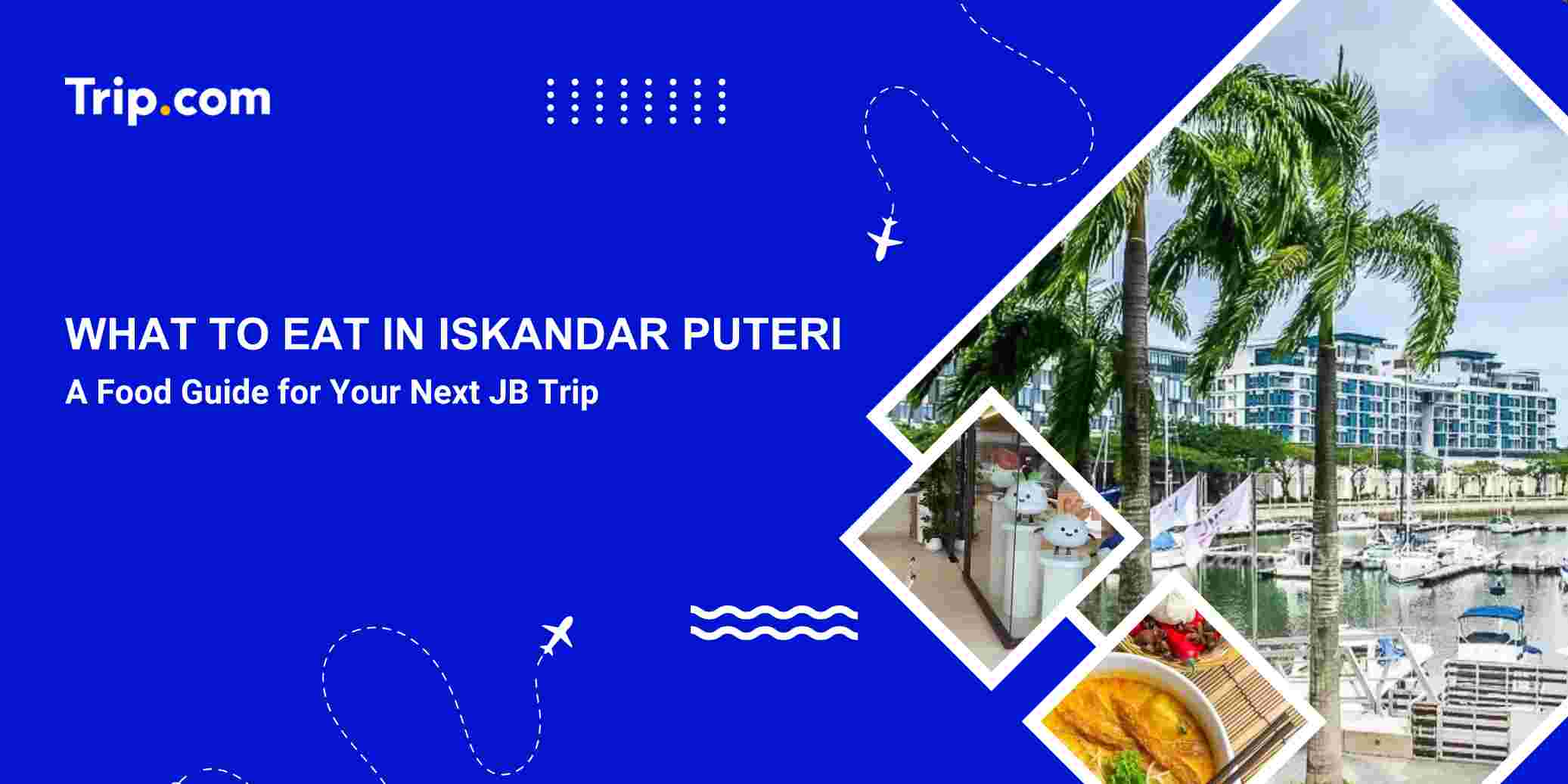What to Eat in Iskandar Puteri: Food & Cafe Guide | Trip.com