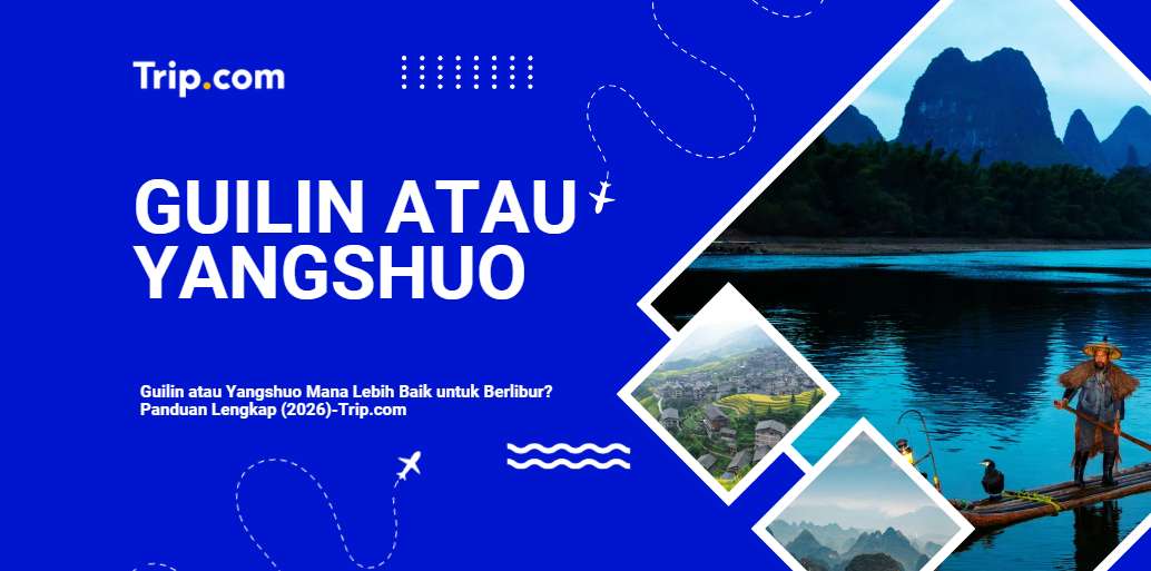 Guilin atau Yangshuo Mana Lebih Baik untuk Berlibur?