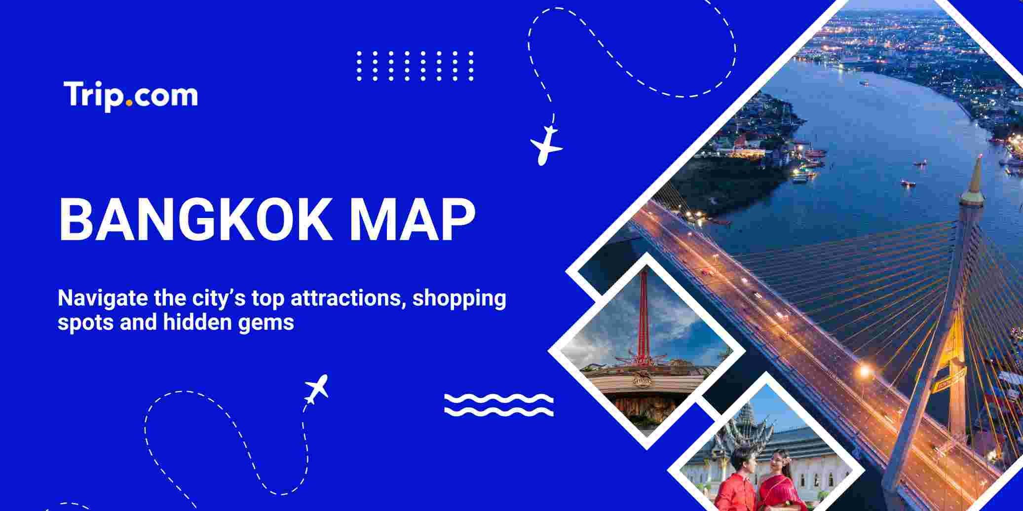 Bangkok Map Guide 2026: Restaurants, Attractions & Hotel Areas | Trip.com