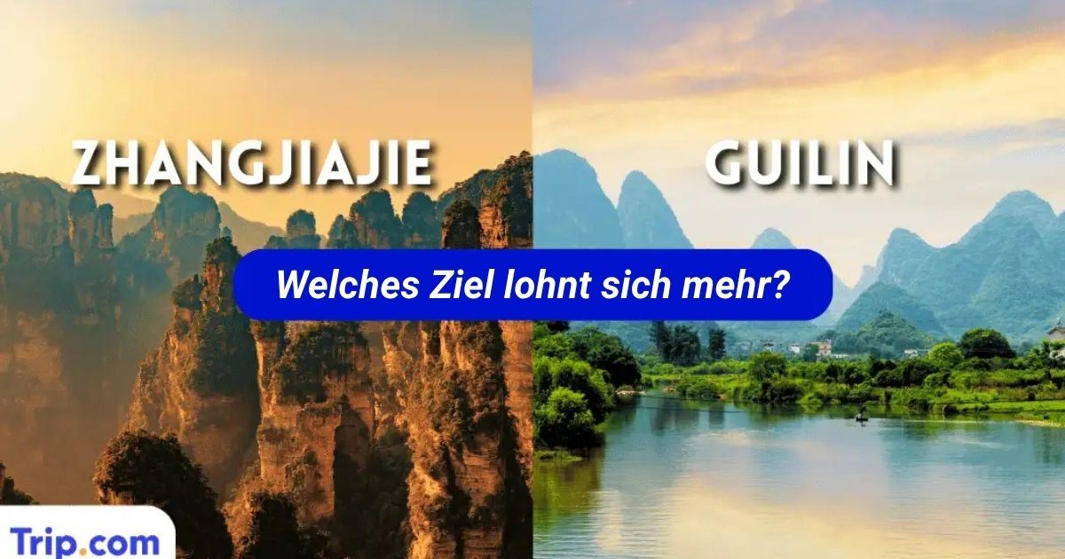 Zhangjiajie oder Guilin: Welches Reiseziel lohnt sich 2026?