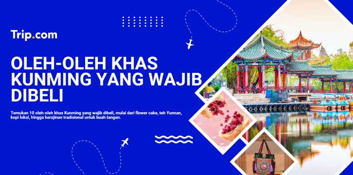 Oleh-Oleh Khas Kunming yang Wajib Dibeli: 10 Rekomendasi | Trip.com