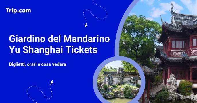 Giardino Yu Shanghai: biglietti, orari e cosa vedere
