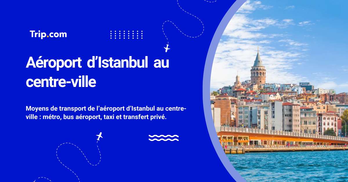 Aller de l’aéroport d'Istanbul au centre-ville
