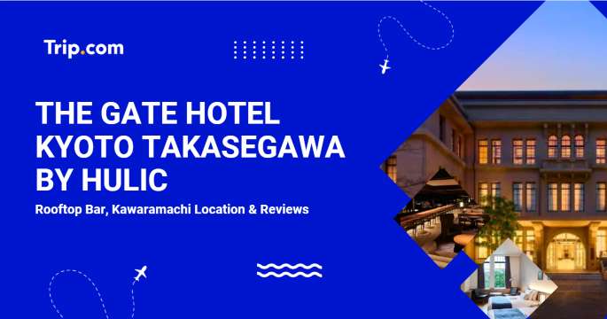 THE GATE HOTEL KYOTO TAKASEGAWA by HULIC: Location & Reviews | Trip.com