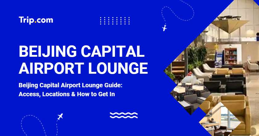 Beijing Capital Airport Lounge Guide: Access, Locations & How to Get In