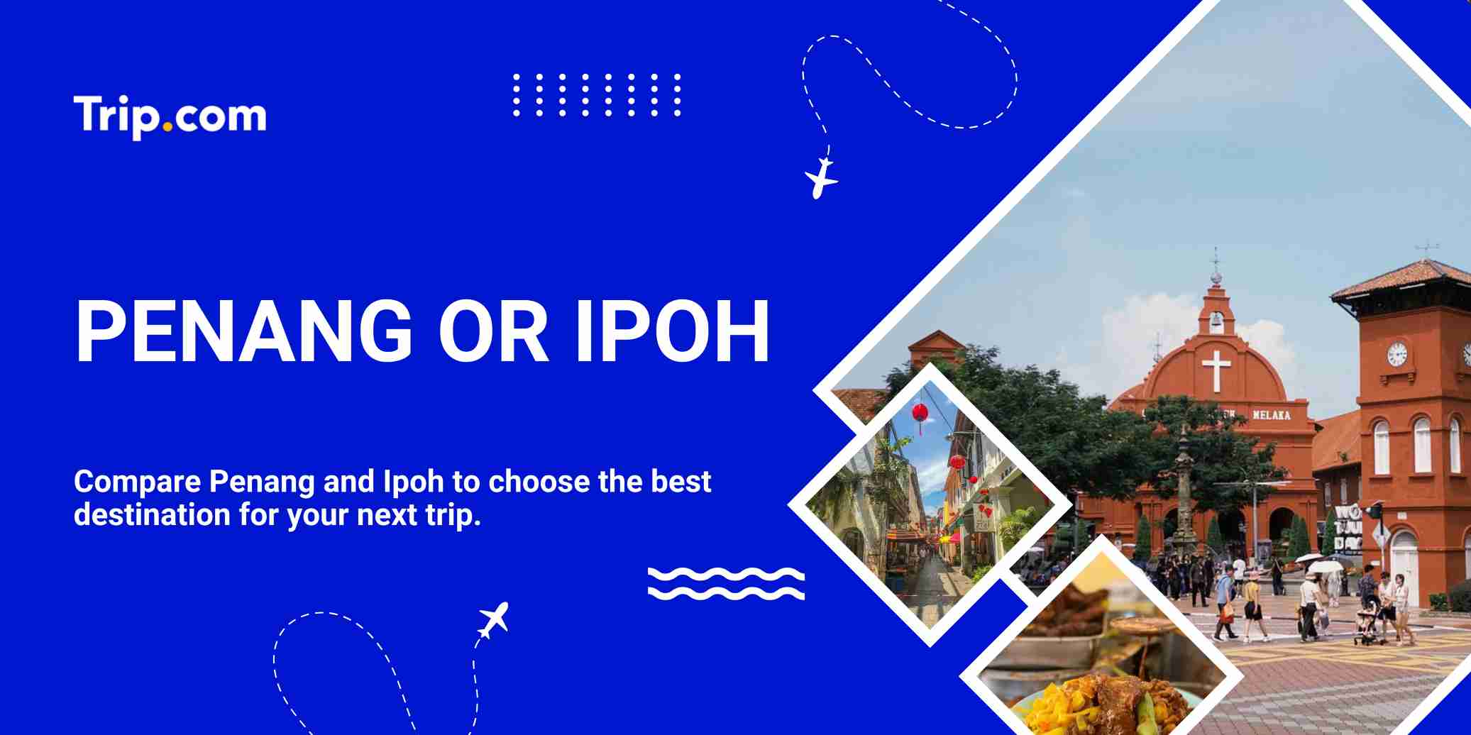 Penang or Ipoh | Trip.com