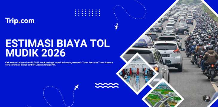 Diskon dan Estimasi Biaya Tol Mudik 2026: Tarif Trans Jawa, Bandung & Sumatra | Trip.com