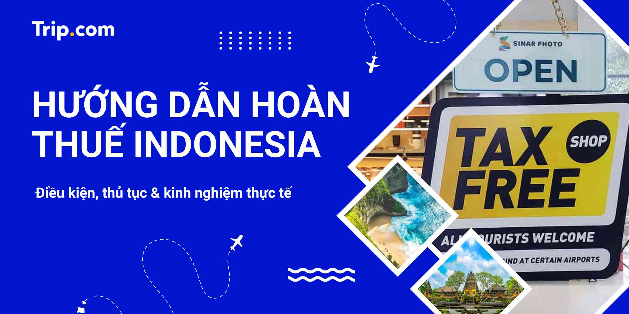 Hướng dẫn hoàn thuế Indonesia 2026: Điều kiện, thủ tục & kinh nghiệm thực tế | Trip.com