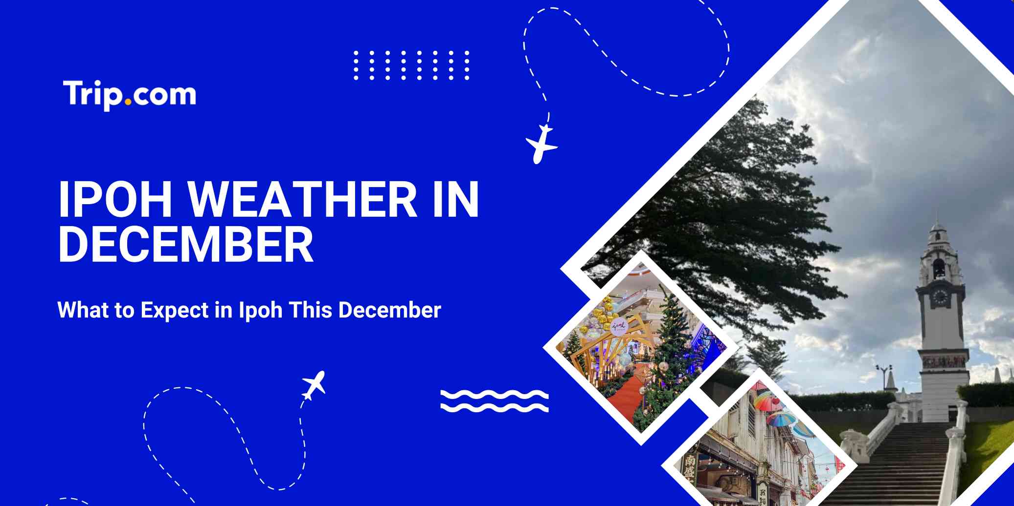 Ipoh Weather in December 2026: Rainfall, Temperature & Tips | Trip.com