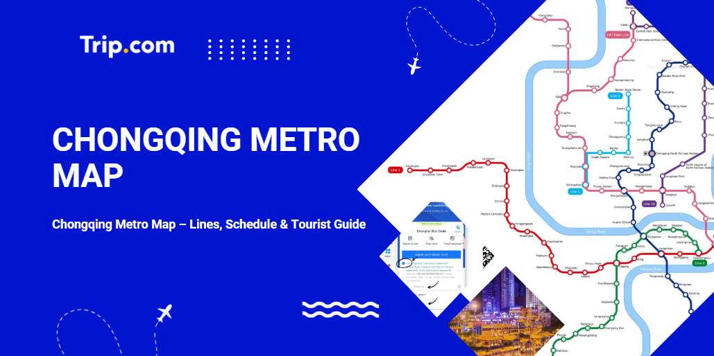 Chongqing Metro Guide 2026: Maps, Timetables & Top Attractions | Trip.com