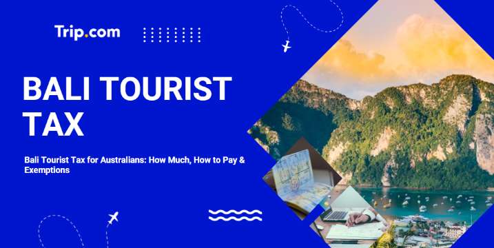 Bali Tourist Tax for Australians: How Much, How to Pay & Exemptions | Trip.com