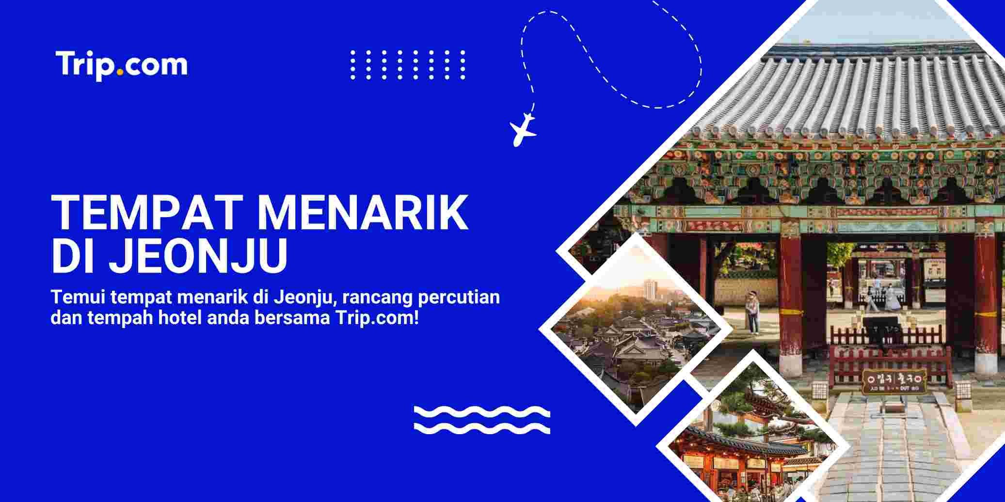 Tempat Menarik di Jeonju: Panduan Lengkap Itinerari, KTX & Penginapan Terbaik
