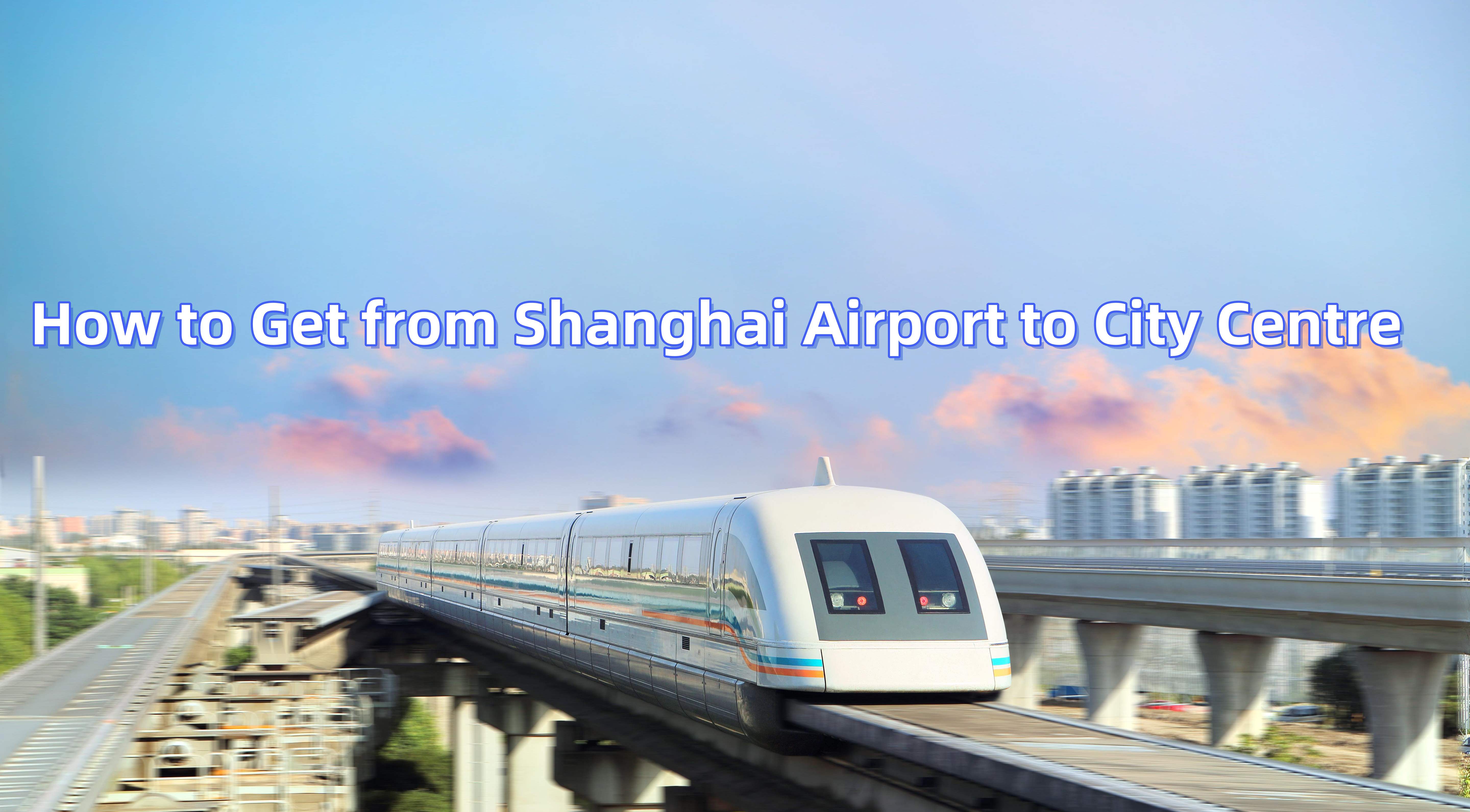 Shanghai Airport to City Centre