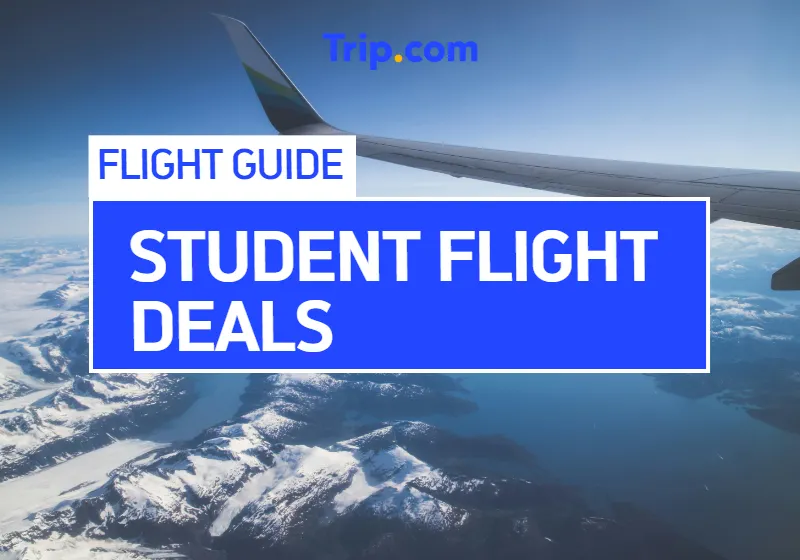 Student Flight Deals 2026 | Trip.com