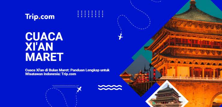 Cuaca Xi'an di Bulan Maret-Trip.com