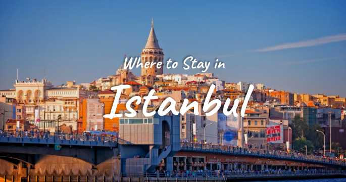Where to Stay in Istanbul: Best Areas, Hotels & Attractions