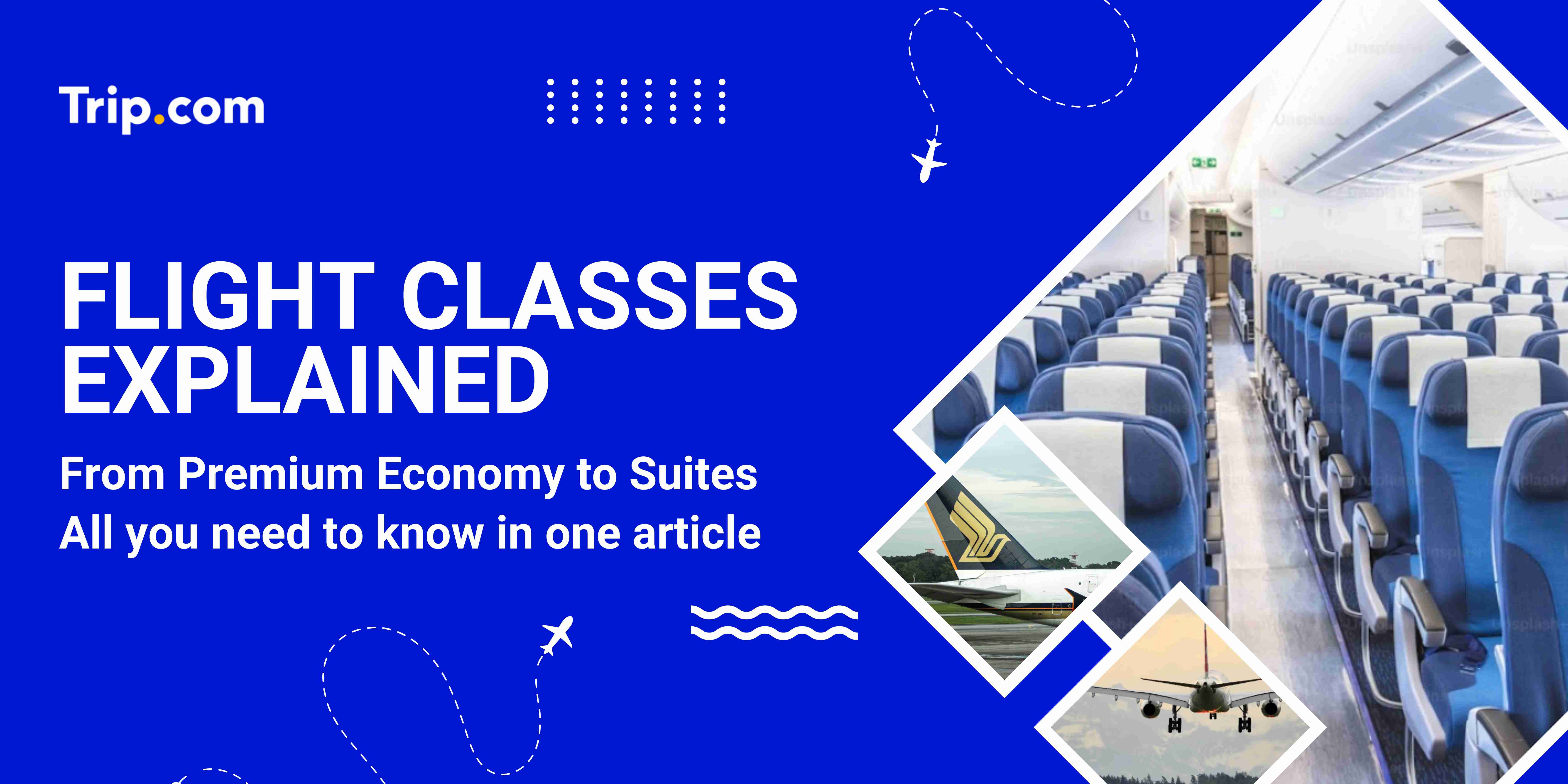 Flight classes explained: From premium economy to suites, all you need to know in one article