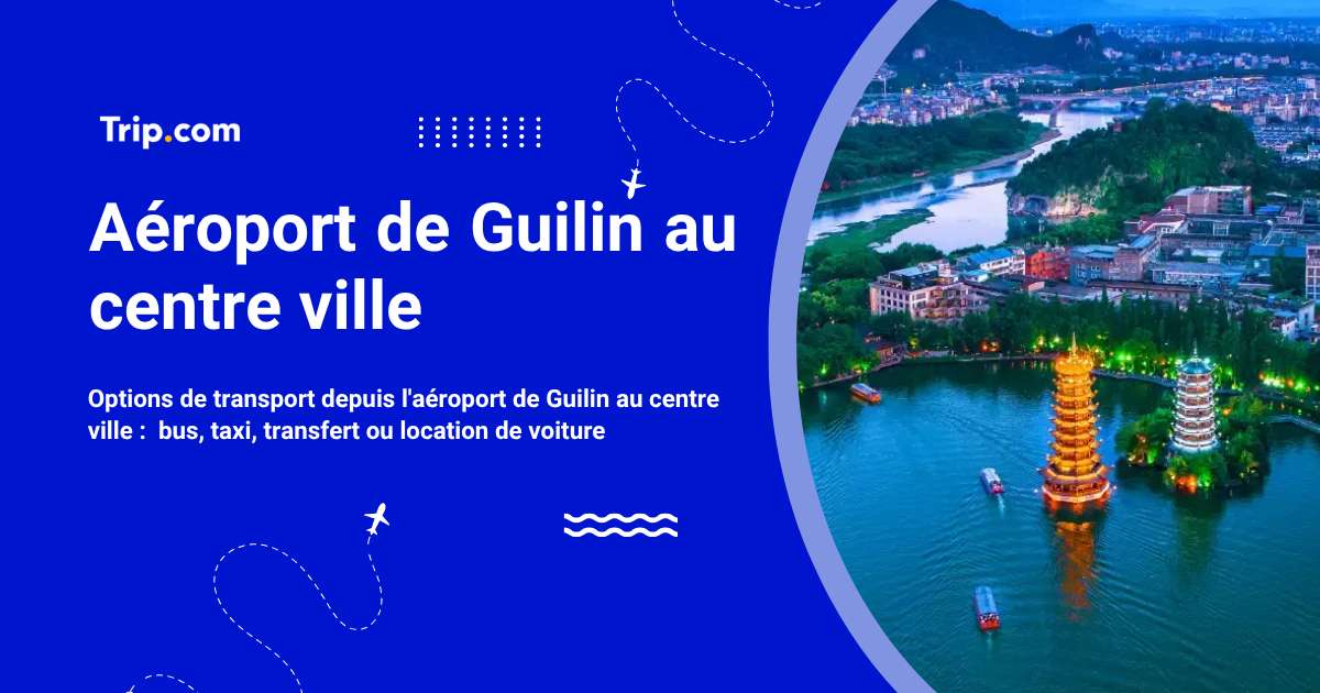 Comment aller de l’aéroport de Guilin au centre-ville