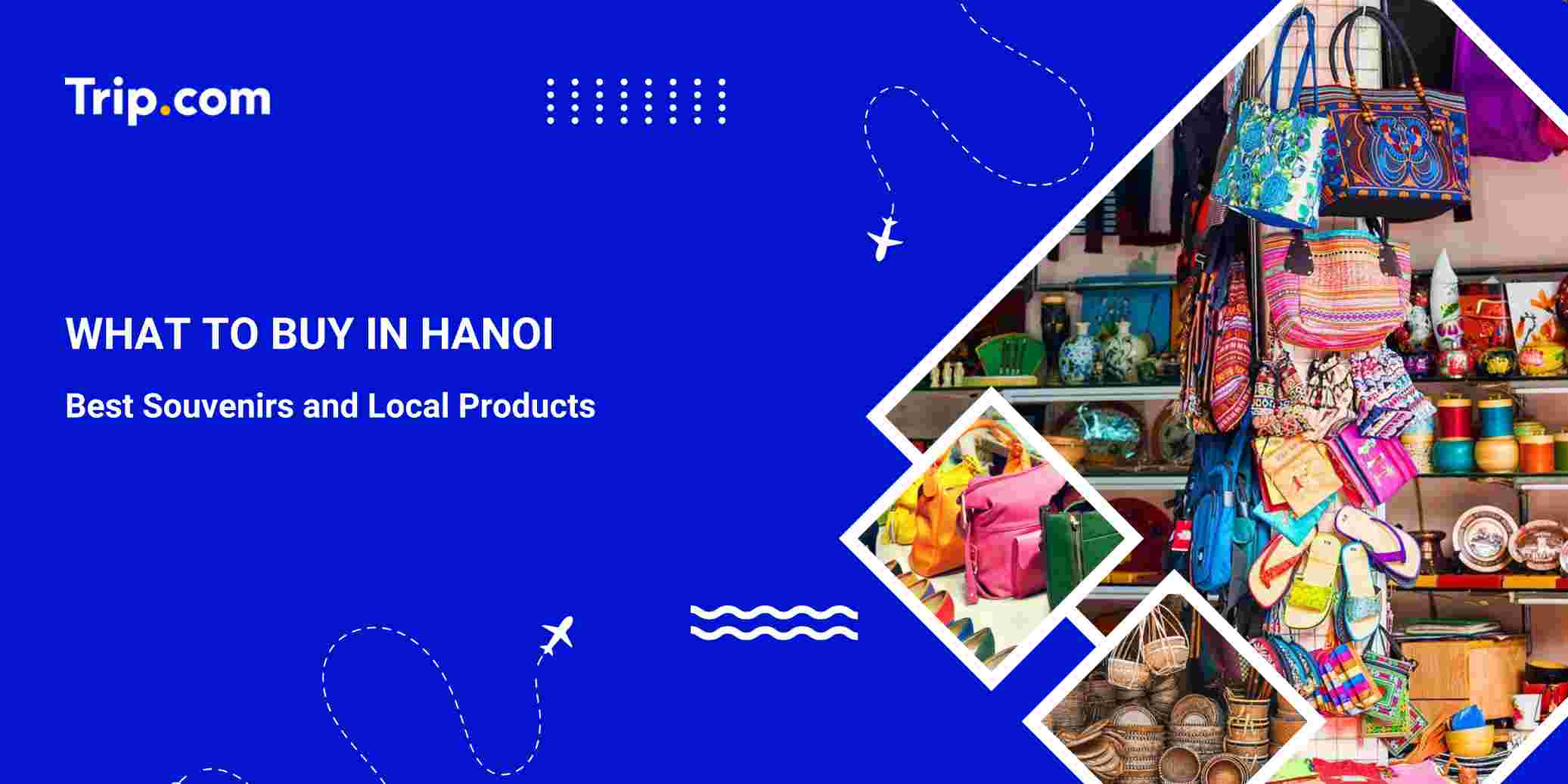 What to Buy in Hanoi: Best Souvenirs & Local Products| Trip.com