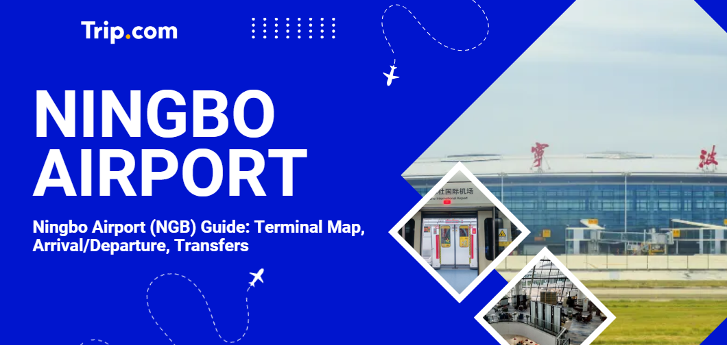 How Do You Navigate Ningbo Airport (NGB)? Transfers, Terminals & Tips | Trip.com