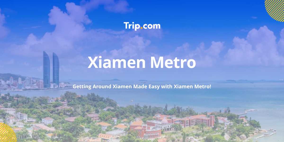 Xiamen Metro Guide 2026: Map, Lines & Fares