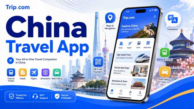 China Travel App Guide 2026: 11 Best Apps for Your Trip |  Trip.com
