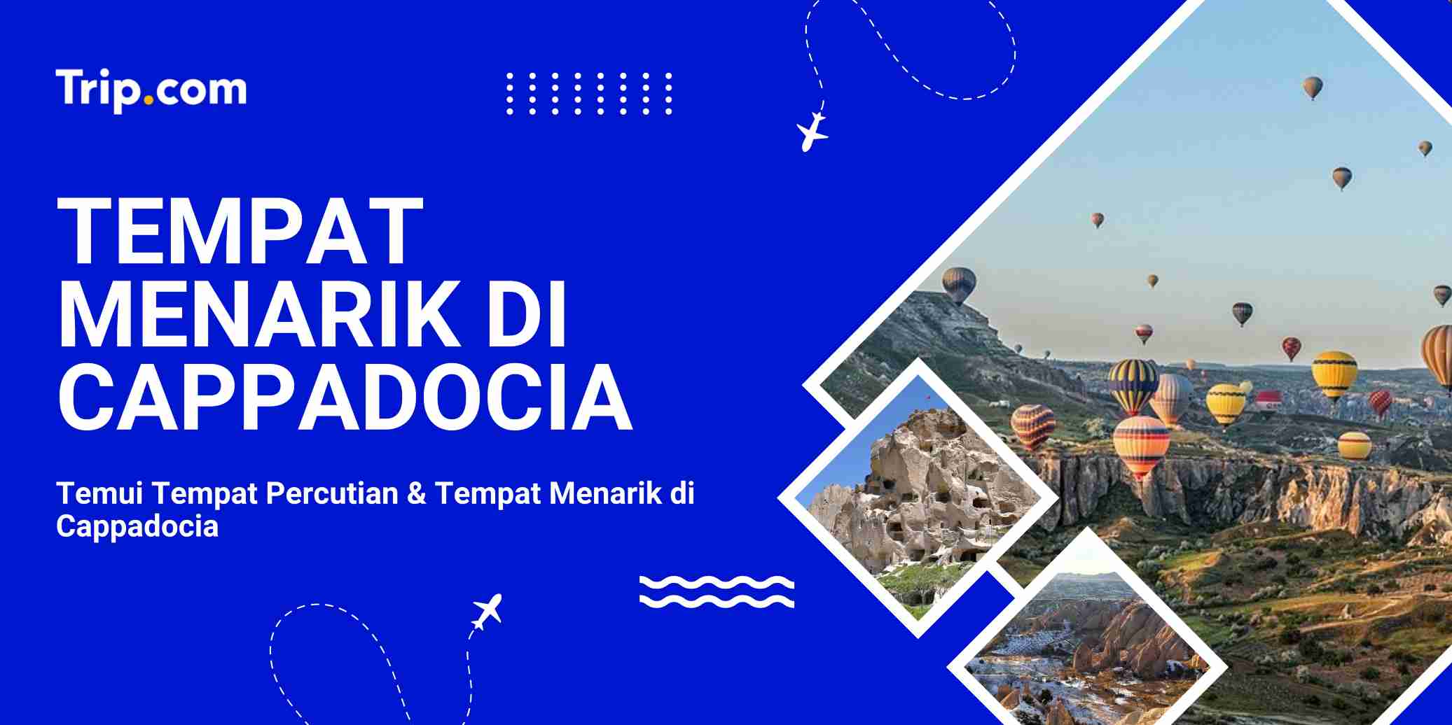 Temui Tempat Percutian & Tempat Menarik di Cappadocia