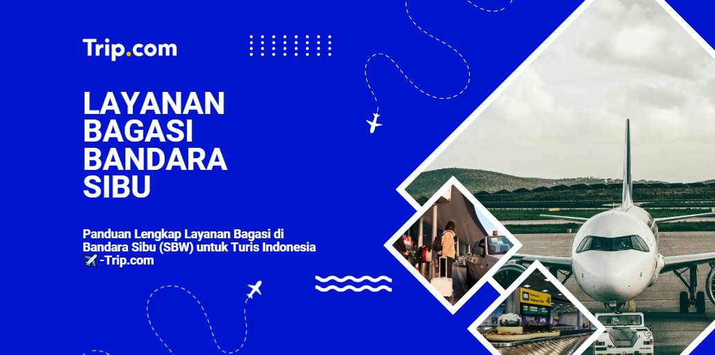 Seputar Bagasi di Bandara Sibu-Trip.com
