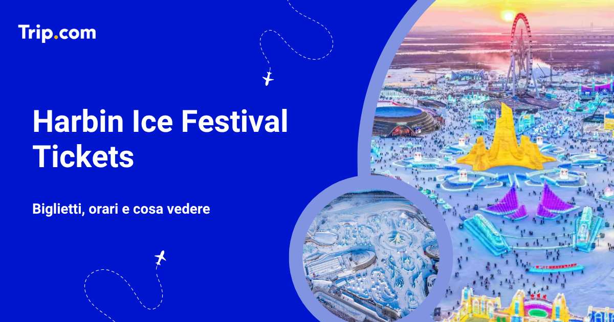 Harbin Ice Festival: biglietti e guida