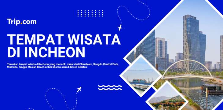 Tempat Wisata di Incheon: 15 Destinasi Populer yang Wajib Dikunjungi
