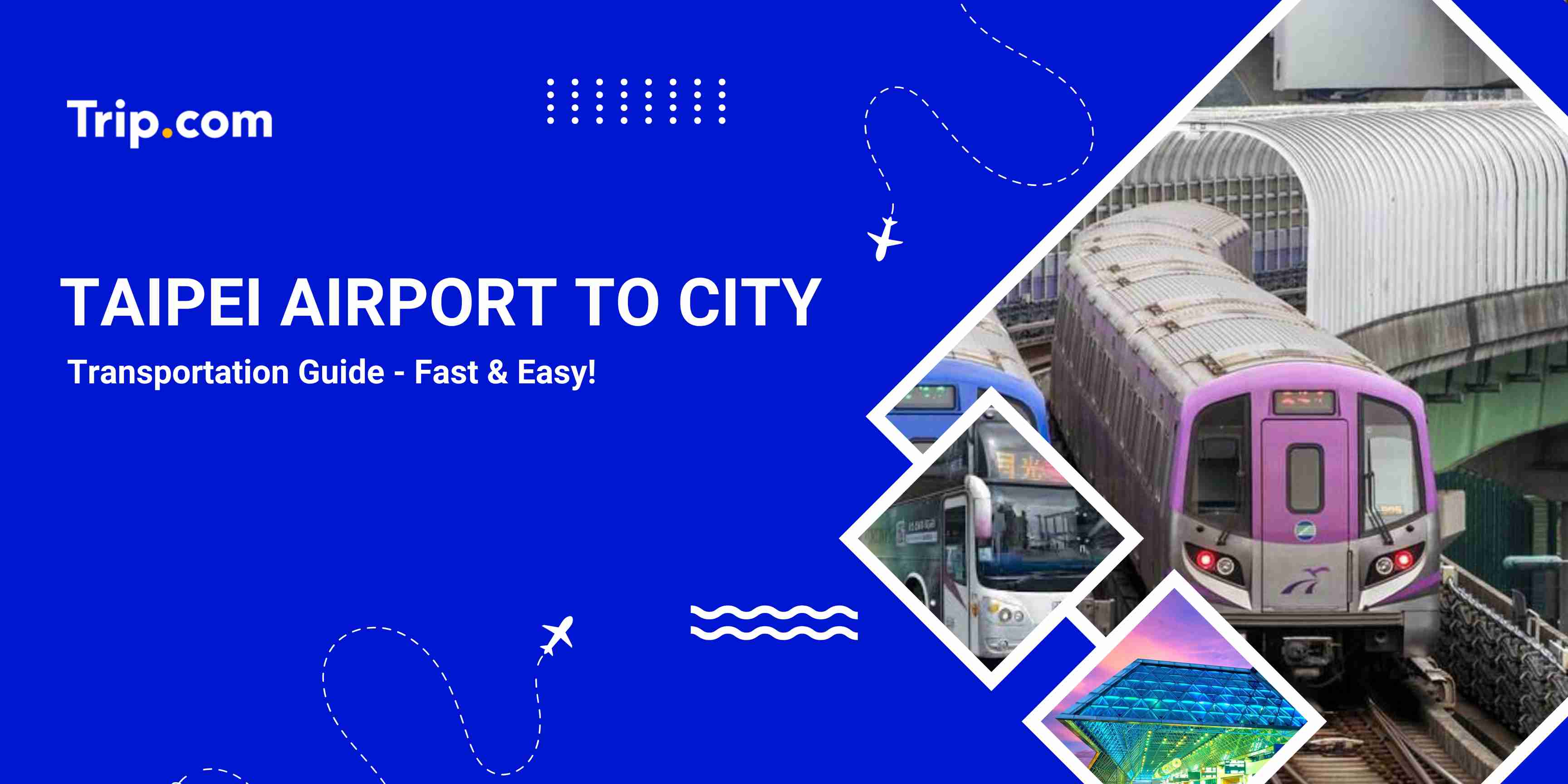 Taipei Airport to City: Taxi, MRT & Transport Guide | Trip.com