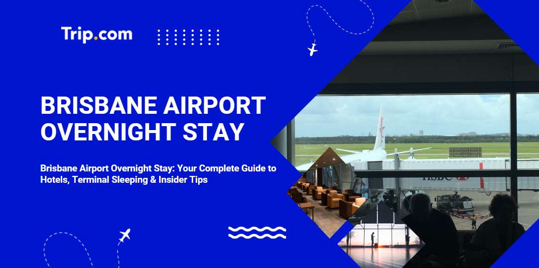 Brisbane Overnight Stay Guide: Hotels & Terminal Sleeping Tips | Trip.com