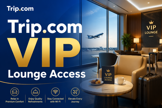 Trip.com VIP Lounge Access