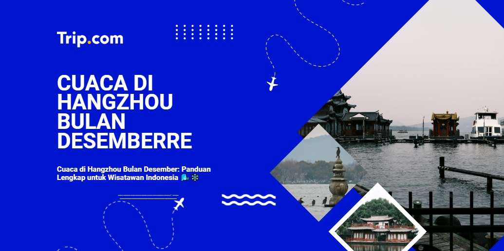 Panduan Cuaca di Hangzhou Bulan Desember-Trip.com