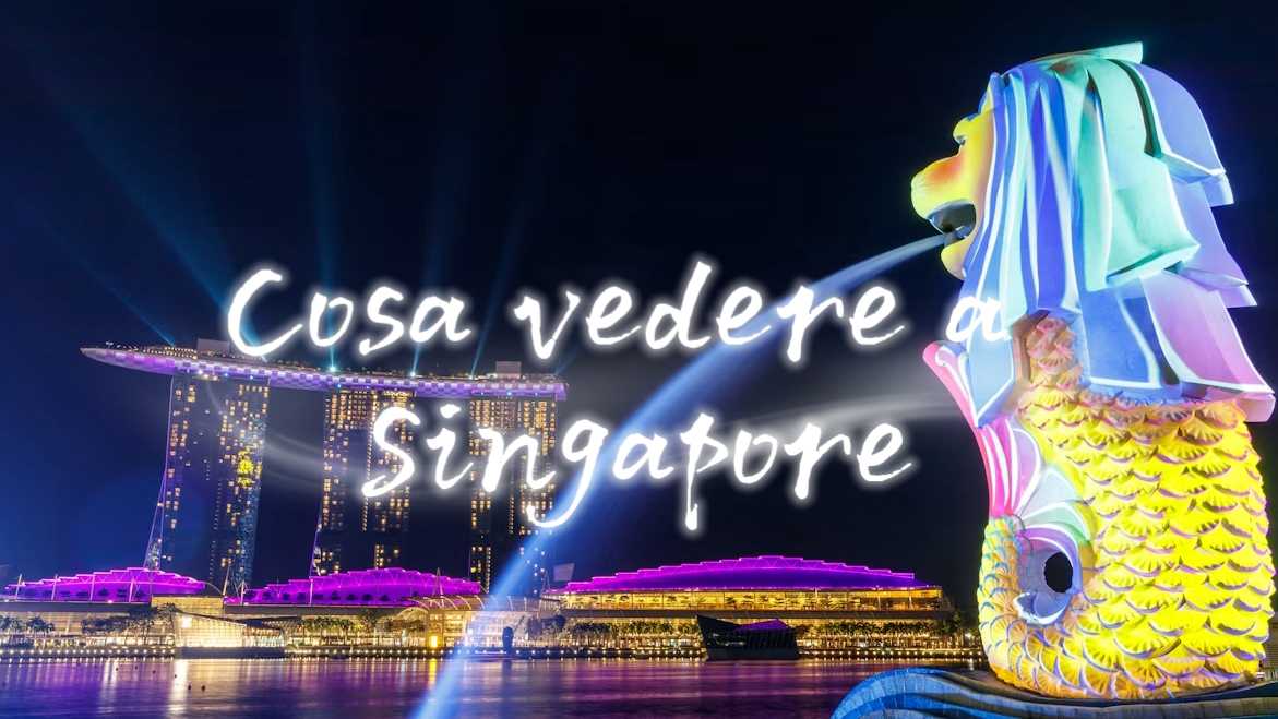 Cosa vedere a Singapore: attrazioni e cosa fare