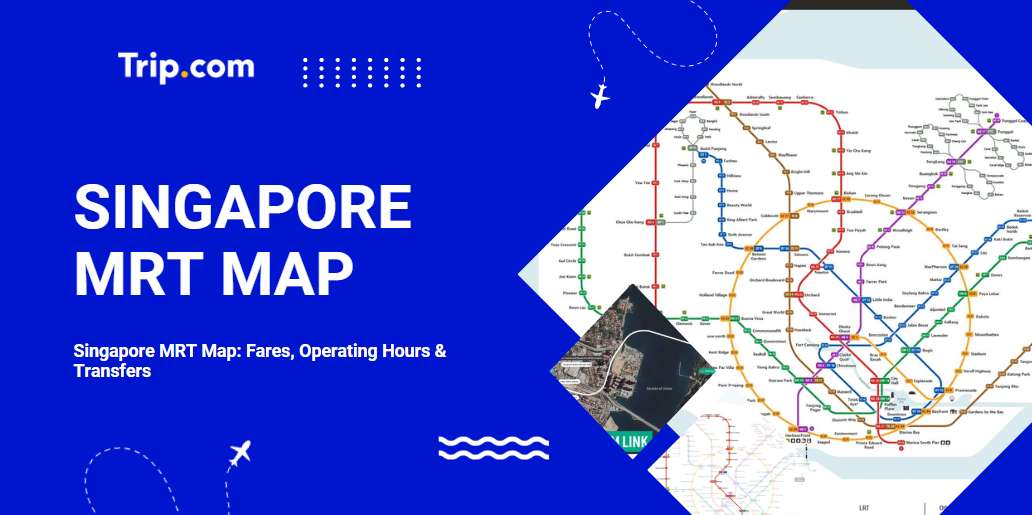 Singapore MRT Map 2026: Fares, Operating Hours & Transfers | Trip.com
