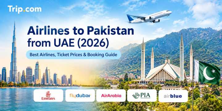 Airlines to Pakistan from UAE (2026): Best Airlines, Ticket Prices & Booking Guide | Trip.com
