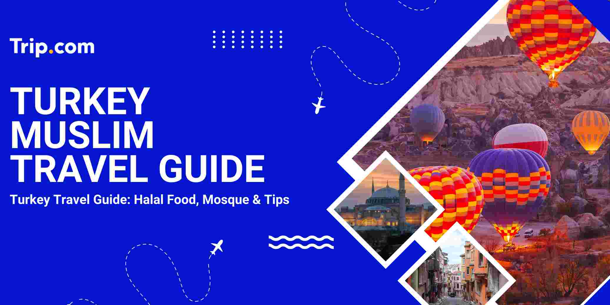 Turkey Muslim Travel Guide 2026: Muslim Area, Halal Food, Prayer Spaces & Hotels