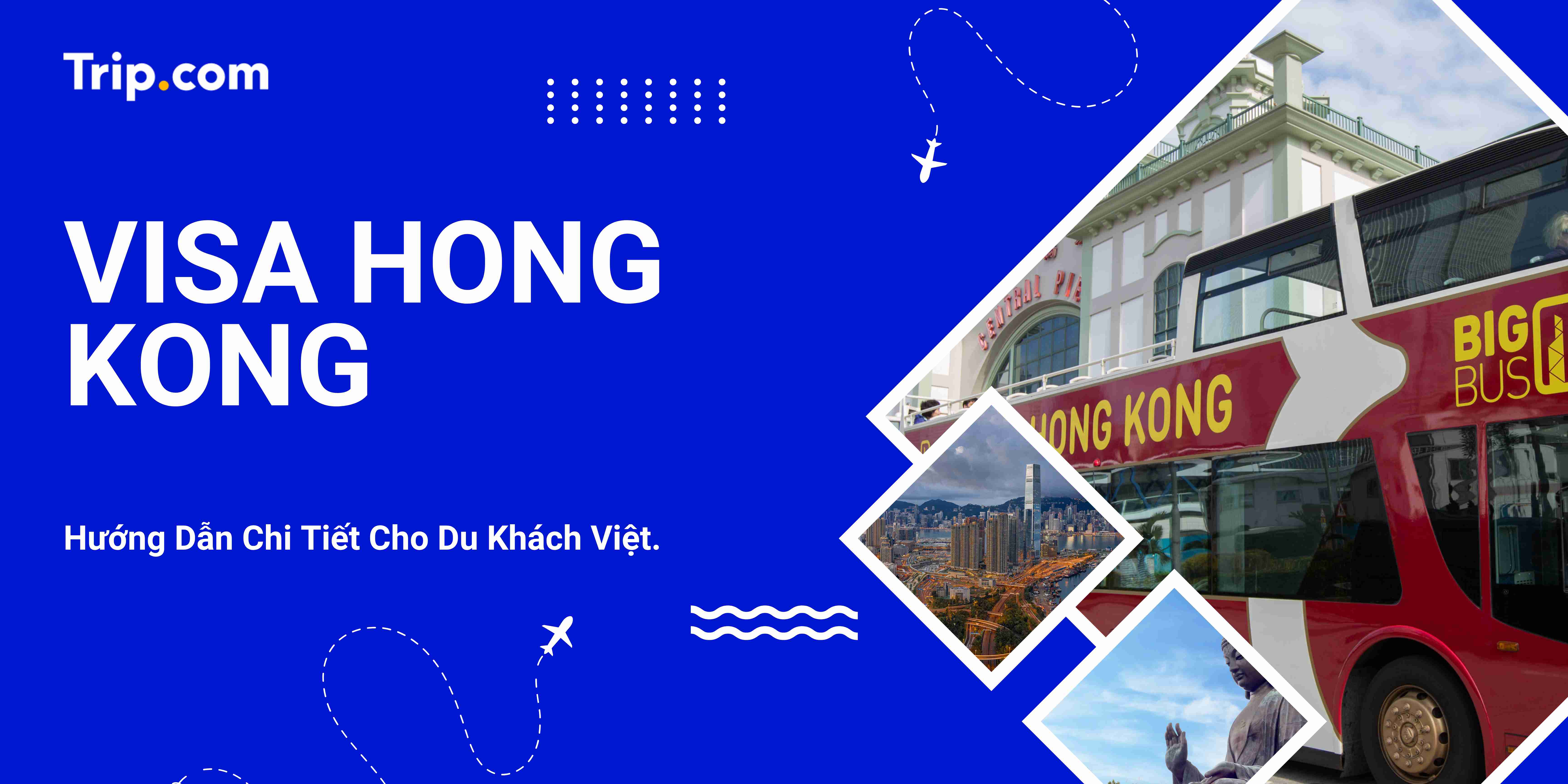  Visa Hong Kong: Hướng Dẫn Thủ Tục, Điều Kiện & Cách Xin Cho Người Việt