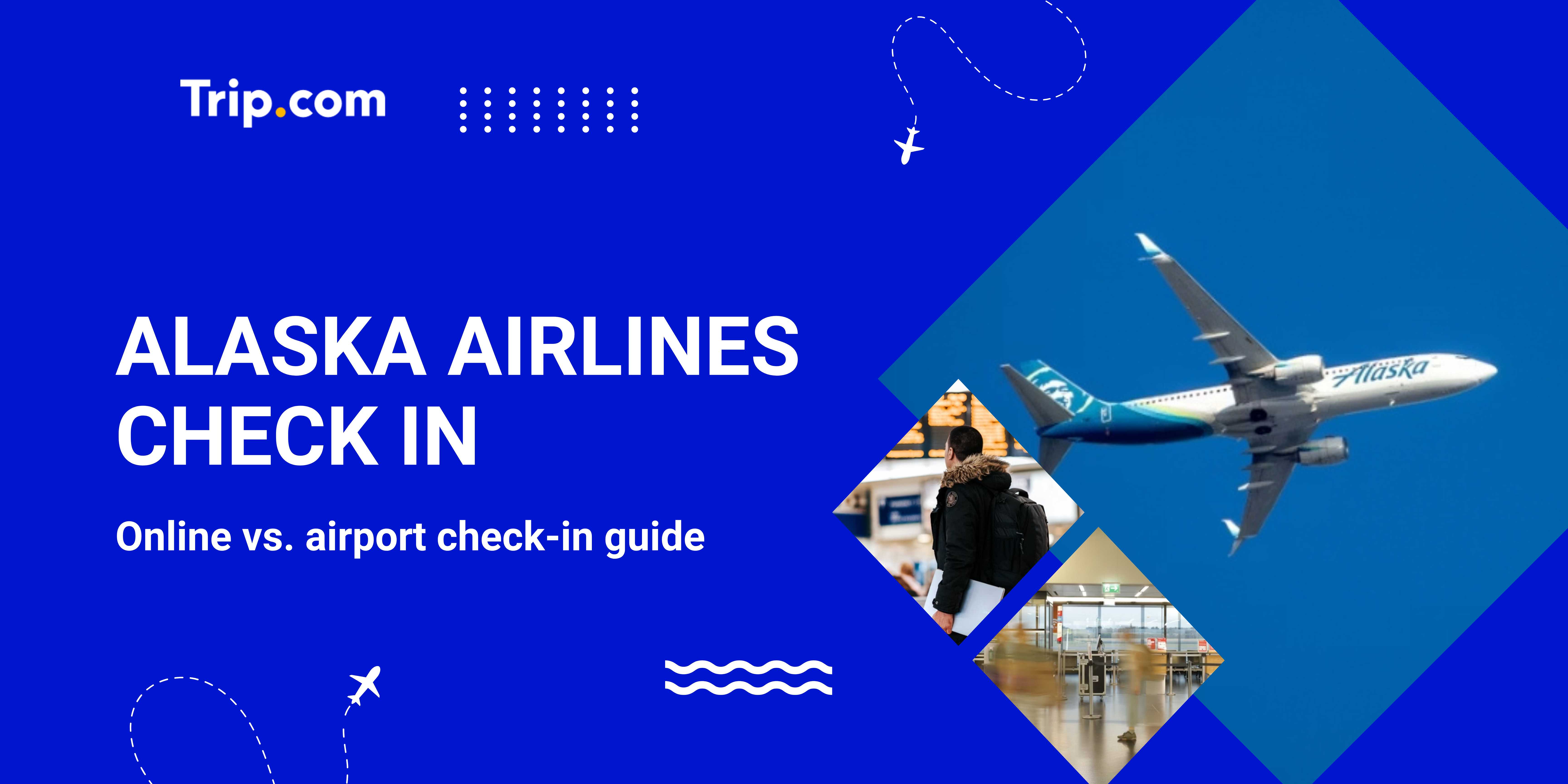 Alaska Airlines Check In Guide: Online, App & Airport Options | Trip.com