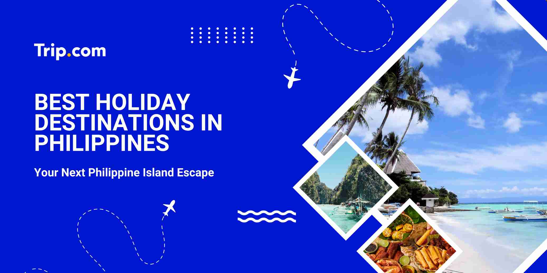 Best Holiday Destinations in Philippines: Travel Tips & Best Time to Visit | Trip.com