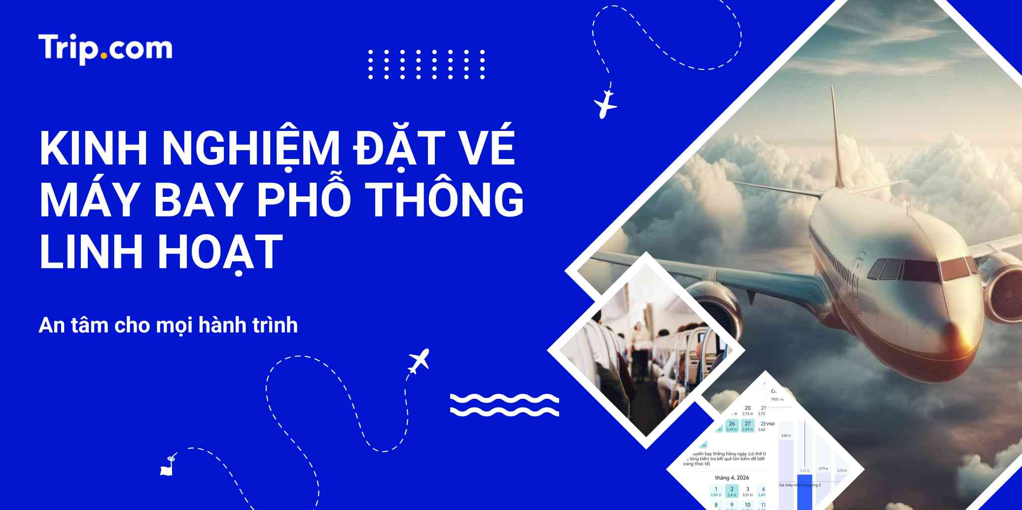 Vé máy bay phổ thông linh hoạt: Cách đổi lịch miễn phí & Săn giá rẻ | Trip.com